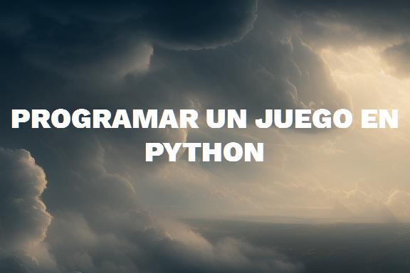 Crea tu propio juego en Python: aprende a programar desde cero